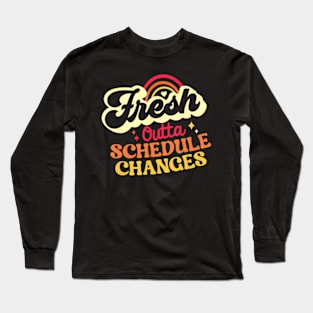 Fresh Outta Schedule Changes School Counselor Back To School Long Sleeve T-Shirt